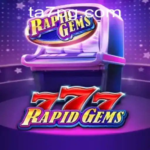 Descubra o Mundo de RapidGems777: O Novo Fenômeno de TA7.Games